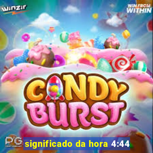 significado da hora 4:44